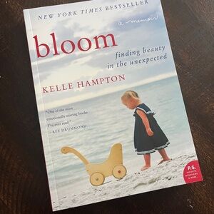 (Book) Bloom: Finding Beauty in the Unexpected―A Memoir.